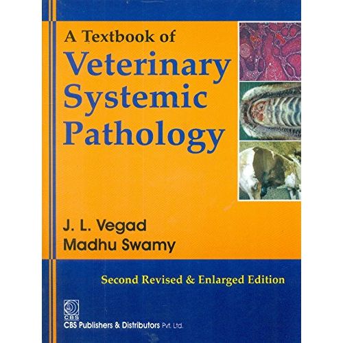 A Textbook of Veterinary Systematic Pathology 2Ed Revised and Enlarged (PB 2018) By Vegad J. L.