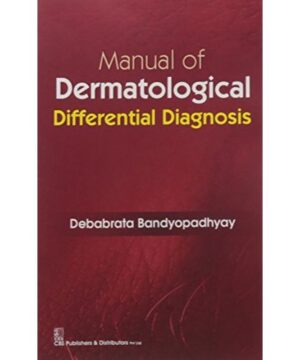 MANUAL OF DERMATOLOGICAL DIFFERENTIAL DIAGNOSIS (PB 2016) By BANDYOPADHYAY D