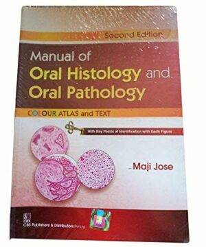 MANUAL OF ORAL HISTOLOGY AND ORAL PATHOLOGY COLOUR ATLAS AND TEXT 2ED (PB 2017) By JOSE M.