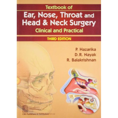 TEXTBOOK OF EAR NOSE THROAT AND HEAD AND NECK SURGERY CLINICAL AND PRACTICAL 3ED (PB 2018) By HAZARIKA P.