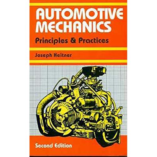 AUTOMOTIVE MECHANICS PRINCIPLES AND PRACTICES 2ED (PB 2004): Principles & Practices By HEITNER