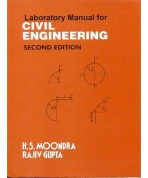 Laboratory manual for civil engineering second edition: 0 By