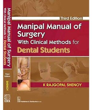 MANIPAL MANUAL OF SURGERY WITH CLINICAL METHODS FOR DENTAL STUDENTS 3ED (PB 2020) By SHENOY K. R