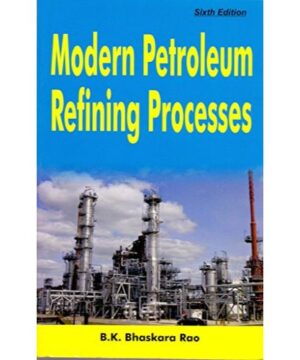 Modern Petroleum Refining Processes 6Ed (Pb 2020) By BHASKARA RAO B