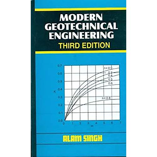 Modern Geotechnical Engineering: Third edition By Alam Singh