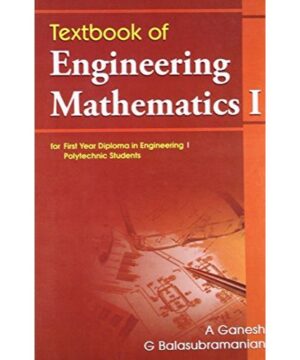 TEXTBOOK OF ENGINEERING MATHEMATICS 1 FOR FIRST YEAR DIPLOMA IN ENGINEERING 1 POLYTECHNIC STUDENTS: For First Year Diploma in Engineering/Polytechnic Students By GANESH