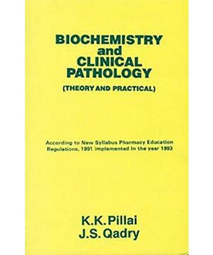 Biochemistry and Clinical Pathology (Theory and Practical) (PB 2019) By Pillai K. K