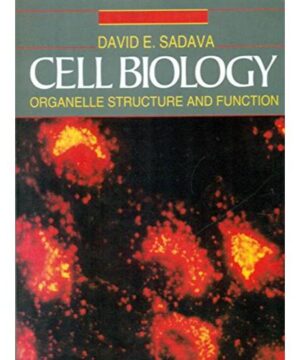CELL BIOLOGY ORGANELLE STRUCTURE AND FUNCTION (PB 2009) By SADAVA D. E
