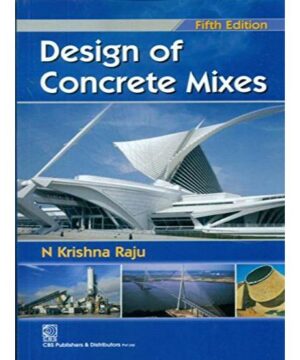 Design of Concrete Mixes 5Ed (PB 2018) By Raju N. K