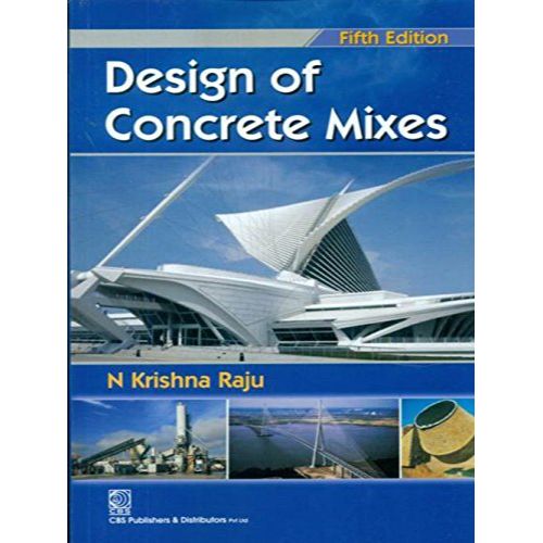 Design of Concrete Mixes 5Ed (PB 2018) By Raju N. K
