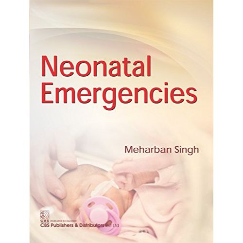 NEONATAL EMERGENCIES (PB 2018) By SINGH M.