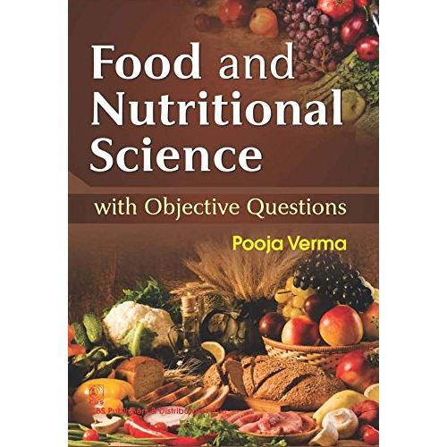 FOOD AND NUTRITIONAL SCIENCE WITH OBJECTIVE QUESTIONS (PB 2016) By VERMA P.