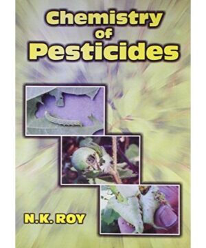CHEMISTRY OF PESTICIDES (PB 2017) By ROY N. K