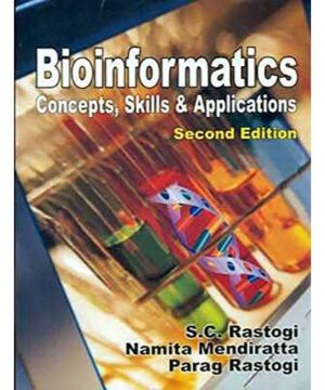 Bioinformatics Concepts Skills and Applications 2Ed (PB 2019): Concepts, Skills & Applications By Rastogi S. C.