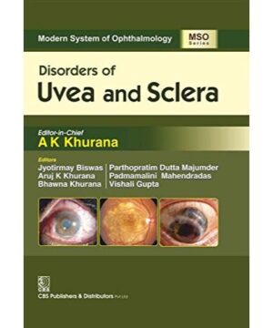 DISORDERS OF UVEA AND SCLERA (MSO SERIES) 2016 (Modern System of Ophthalmology (MSO) Series) By KHURANA A. K
