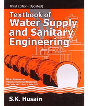 Textbook of Water Supply and Sanitary Engineering By S.K. Hussian