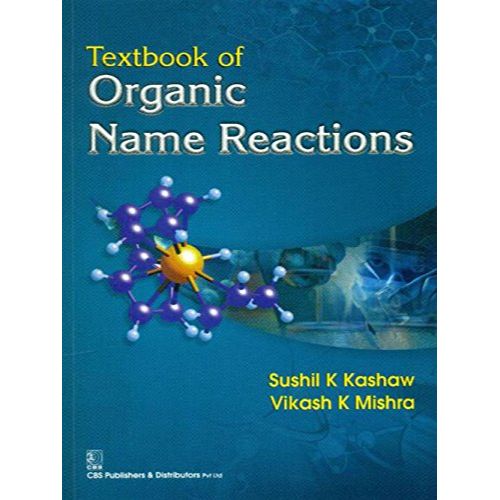 TEXTBOOK OF ORGANIC NAME REACTIONS (PB 2015) By KASHAW S.K.