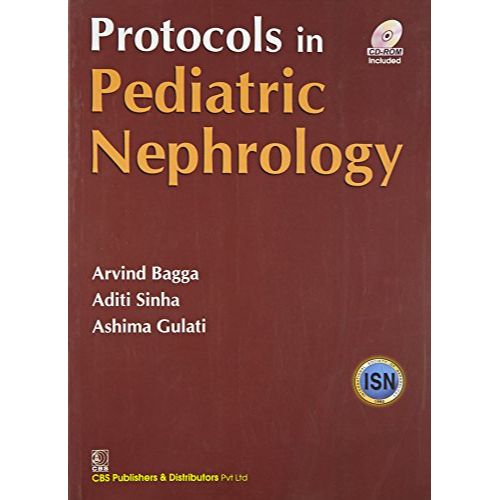 Protocols in Pediatric Nephrology Indluded CD ROM (PB 2019) By Bagga A