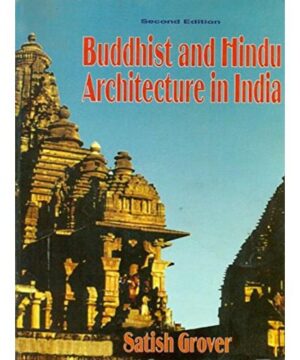 BUDDHIST AND HINDU ARCHITECTURE IN INDIA 2ED (PB 2017) By GROVER S.