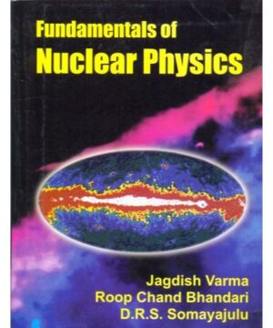 FUNDAMENTALS OF NUCLEAR PHYSICS (PB 2017) By VARMA J.