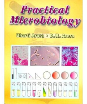 Practical Microbiology: 0 By D.R. Arora