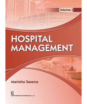 HOSPITAL MANAGEMENT VOL 3 (PB 2018): Volume 3 By SAXENA M