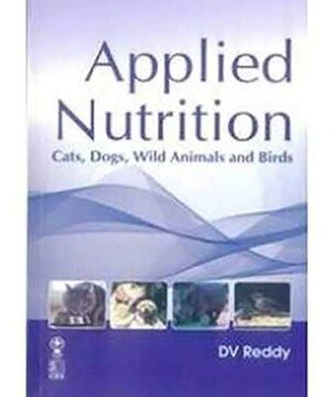 Applied Nutrition Cats Dogs Wild Animal and Birds (PB 2019) By Reddy D. V