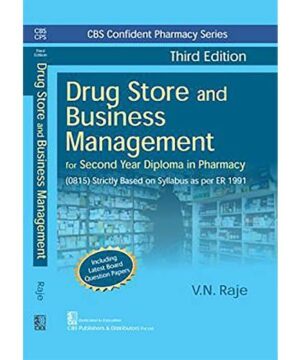 DRUG STORE AND BUSINESS MANAGEMENT FOR SECOND YEAR DIPLOMA IN PHARMACY 3ED (PB 2019) (CBS Confident Pharmacy Series) By RAJE V.N.