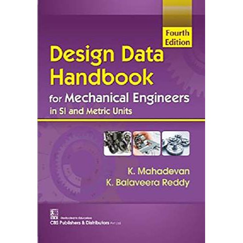 Design Data Handbook for Mechanical Engineers in SI and Metric Units 4Ed (PB 2019) By Mahadevan