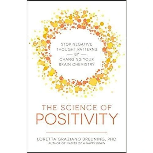1-33-1.webp The Science Of Positivity:Stop Negative Thought Patterns By Changing Your Brain Chemistry By Loretta Graziano Breuning - Image 1