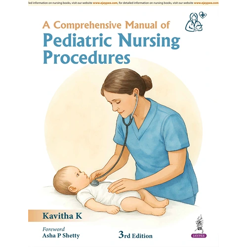 A Comprehensive Manual of Pediatric Nursing Procedures by K Kavitha, 3rd Edition