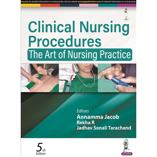 Clinical Nursing Procedures: The ART of Nursing Practice by Annamma Jacob, 5th Edition