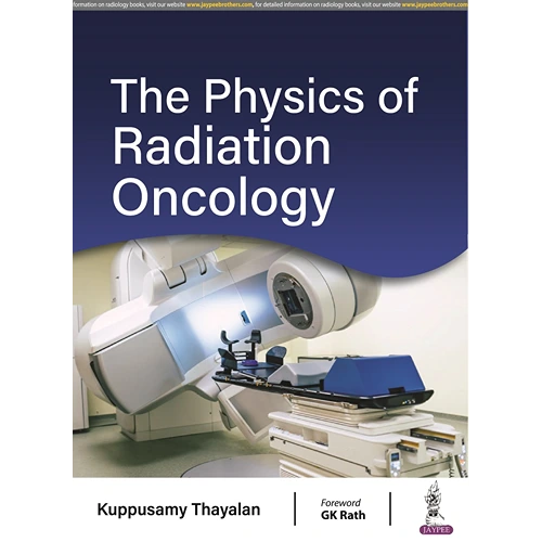 The Physics of Radiation Oncology by Kuppusamy Thayalan, 1st Edition