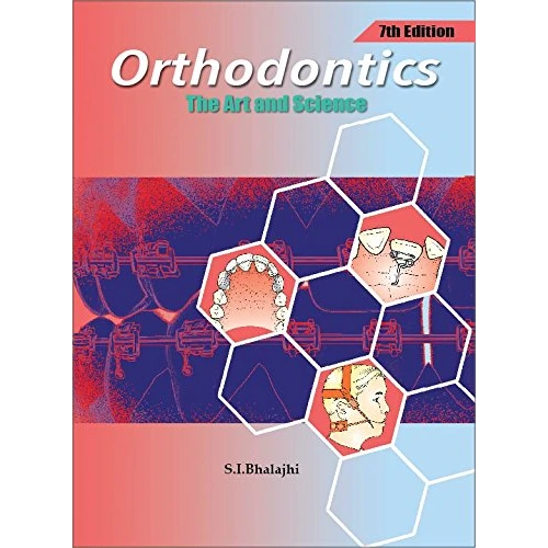 Orthodontics 'The Art and Science' by Dr. S.I. Bhalajhi, 7th edition