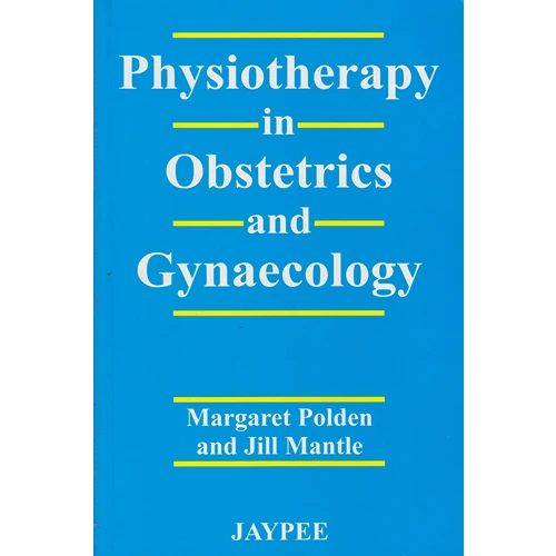 Physiotherapy in Obstetrics and Gynaecology by Margaret Polden