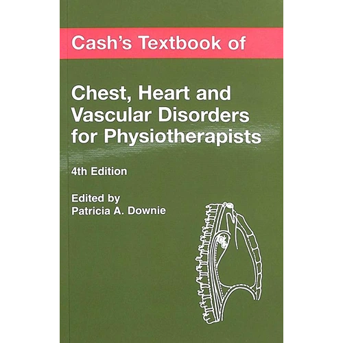Cash's Textbook Of Chest Heart & Vascular Disorders For Physiotherapists by Patricia A Downie