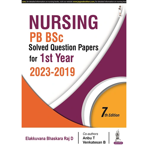 Nursing PB BSc Solved Question Papers for 1st Year (2023-2019) by Elakkuvana Bhaskara Raj D, 7th Edition