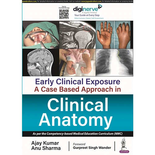 Early Clinical Exposure: A Case Based Approach in Clinical Anatomy by Ajay & Anu