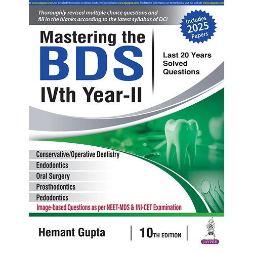 Mastering The BDS IVth Year-II (Last 20 Years Solved Questions) by Hemant Gupta, 10th Edition (2025)