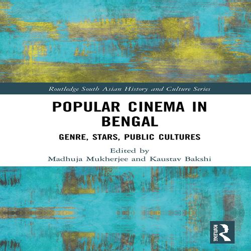 9780367330828.jpg Popular Cinema in Bengal: Genre, Stars, Public, Cultures By Madhuja Mukerjee and Kaustav Bakshi - Image 1
