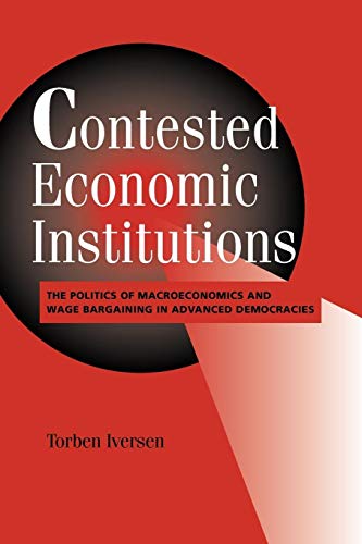 41YJ9P8v4WL._SL500_.jpg Contested Economic Institutions; The Politics of Macroeconomics and Wage Bargaining in Advanced Democracies By Torben Iversen - Image 1