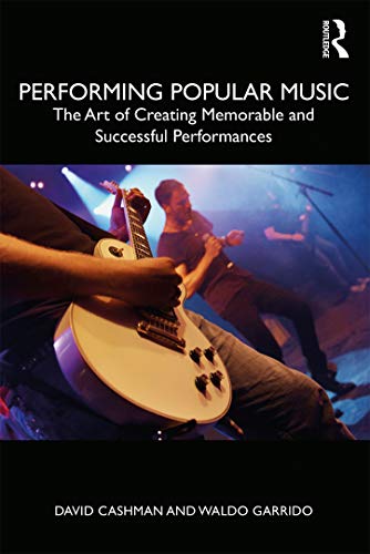 41gtUjx34HL._SL500_.jpg Performing Popular Music: The Art of Creating Memorable and Successful Performances By David Cashman and Waldo Garrido - Image 1