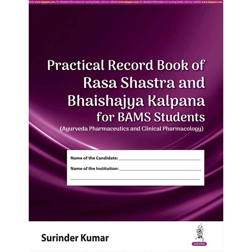 Practical Record Book of Rasa Shastra and Bhaishajya Kalpana for BAMS Students by Surinder Kumar, 1st Edition