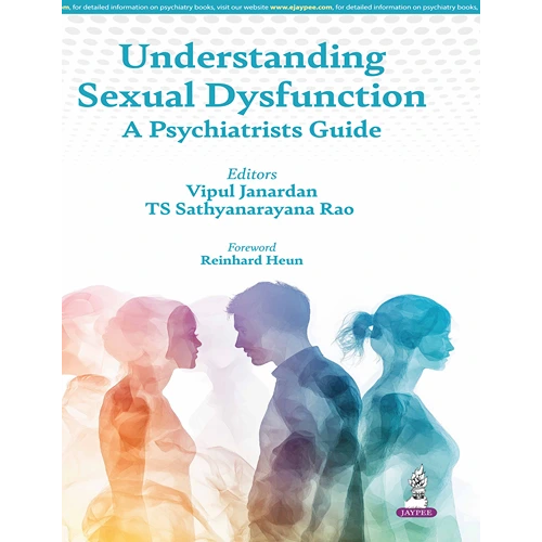 Understanding Sexual Dysfunction: A Psychiatrists Guide by Vipul Janardan, 1st Edition