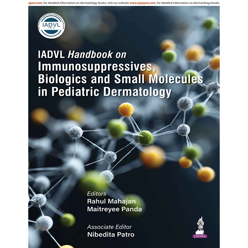 IADVL Handbook on Immunosuppressives, Biologics, and Small Molecules in Pediatric Dermatology by Rahul Mahajan, 1st Edition
