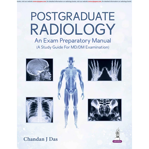 Postgraduate Radiology: An Exam Preparatory Manual by Chandan J Das, 1st Edition