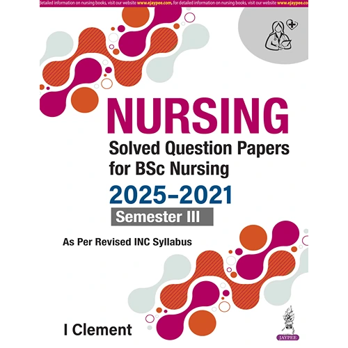 Nursing Solved Question Papers For BSc Nursing 2025-2021 Semester III by I Clement, 1st Edition